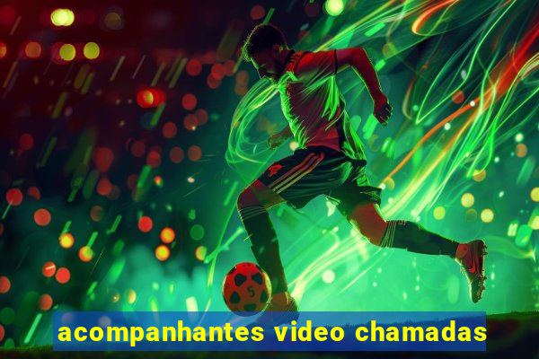 acompanhantes video chamadas